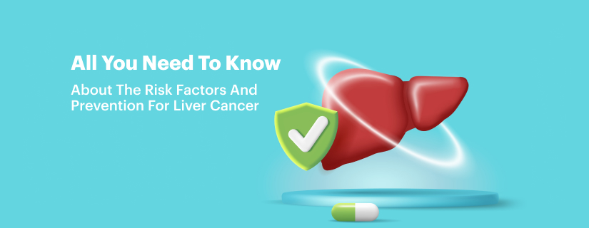 A Complete Guide to Liver Cancer Risk Factors and Prevention